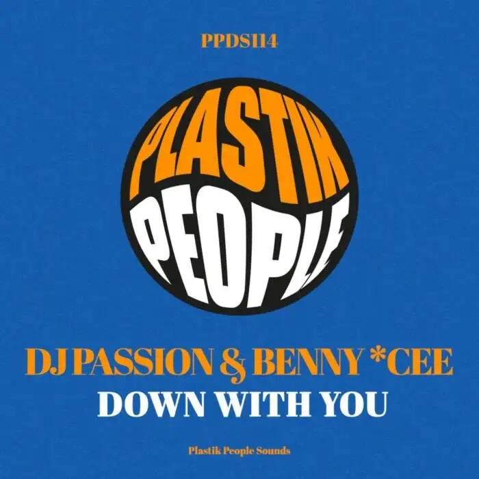 DJ Passion, BENNY * CEE – Down With You on Plastik People Digital