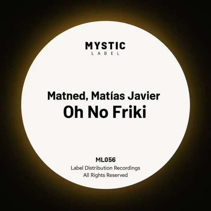 Matned, Matias Javier - Oh No Friki on Mystic Label (Download) / Tech House