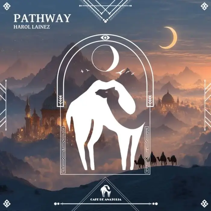 Cafe De Anatolia, Harol Lainez - Pathway on Cafe De Anatolia REC. (Download) / Afro House