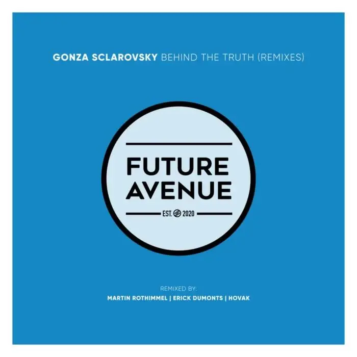 Gonza Sclarovsky - Behind the Truth (Remixes) on Future Avenue (Download) / Progressive House