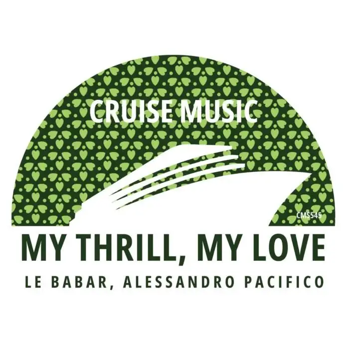 Le Babar, Alessandro Pacifico - My Thrill, My Love on Cruise Music (Download) / Funky House