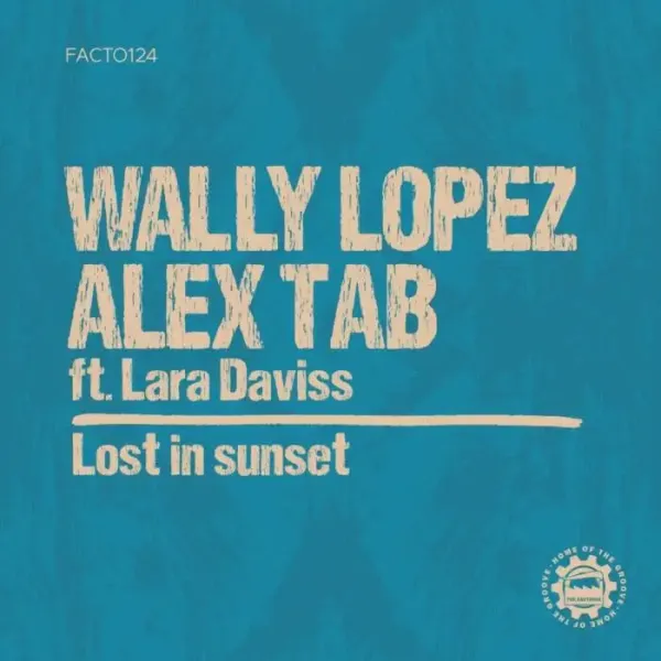 Wally Lopez, Alex Tab, Lara Daviss – Lost in Sunset on The Factoria (Factomania)