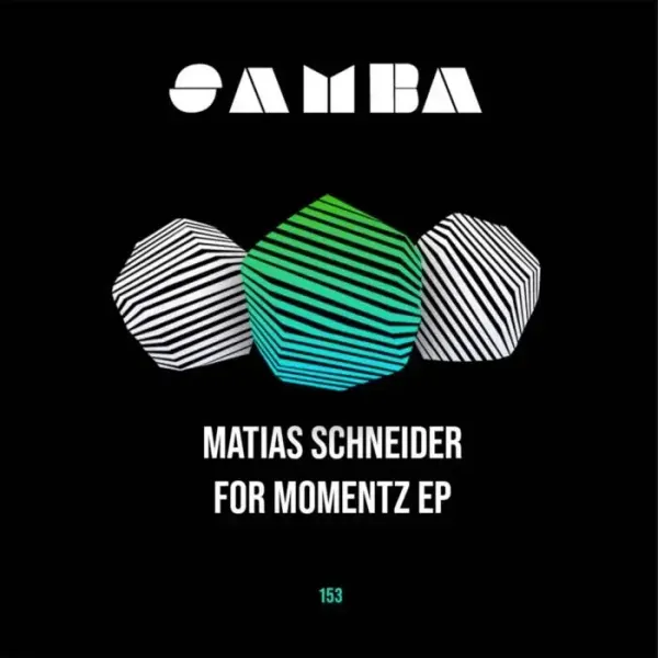 Matias Schneider – For Momentz EP on SAMBA
