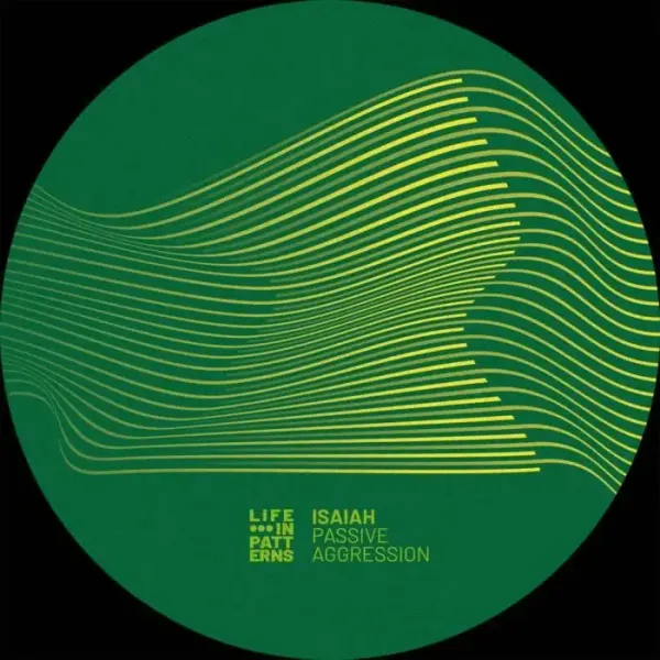Isaiah - Passive Aggression on Life In Patterns (DJ Tools) / Techno (Raw / Deep / Hypnotic)