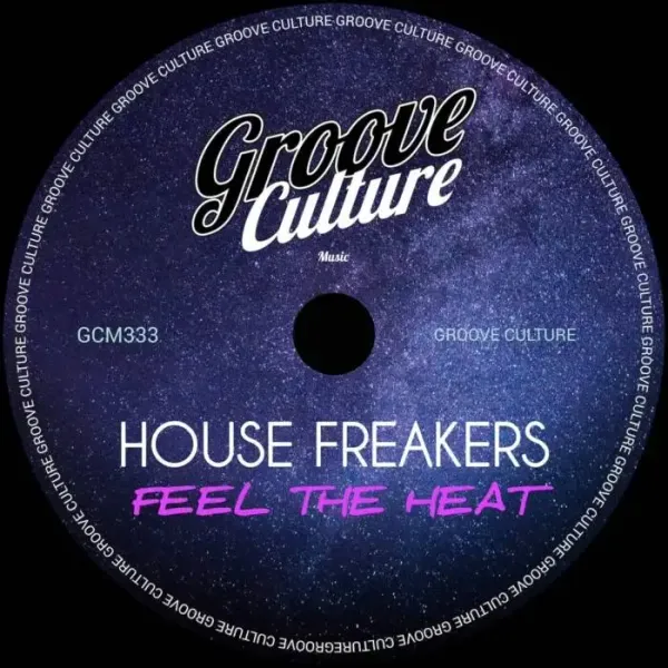 House Freakers - Feel The Heat on Groove Culture (DJ Tools) / Nu Disco / Disco