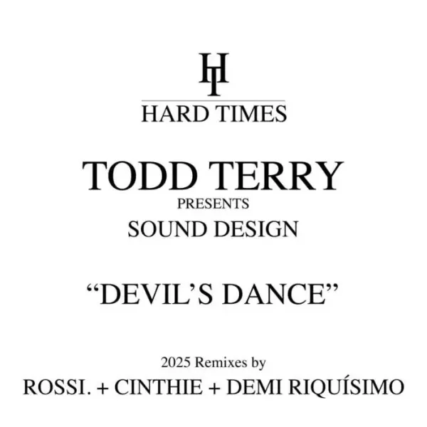 Todd Terry, Sound Design - Devil’s Dance (2025 Remixes) on Hard Times Records (DJ Tools) / House