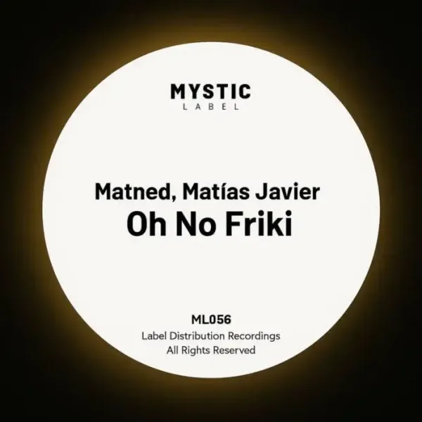 Matned, Matias Javier - Oh No Friki on Mystic Label (Download) / Tech House