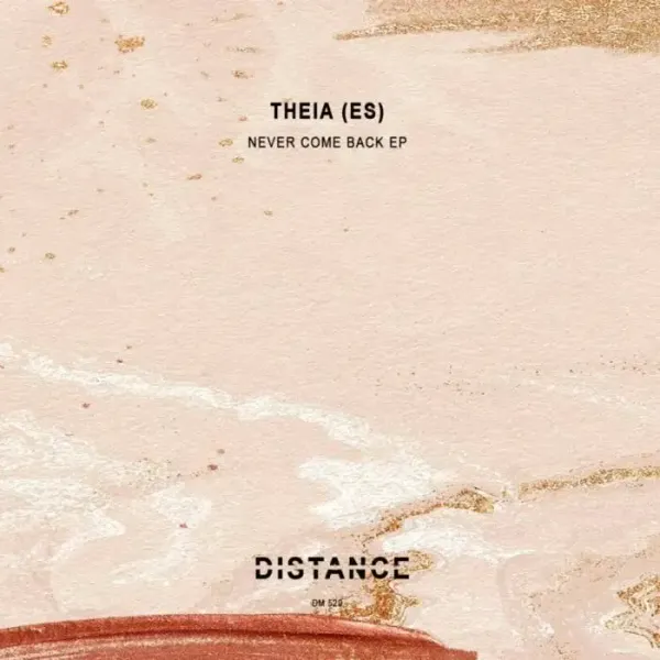THEIA (ES) - Never Come Back EP on Distance Music (Download) / Tech House