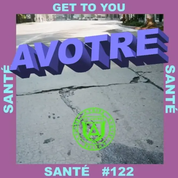 Sante - Get To You on AVOTRE (Download) / Funky House