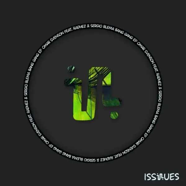 Omar Svenson, RADHEZ, Sergio Blema - BANG GANG EP on Issues (Download) / Tech House