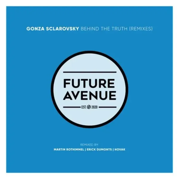 Gonza Sclarovsky - Behind the Truth (Remixes) on Future Avenue (Download) / Progressive House