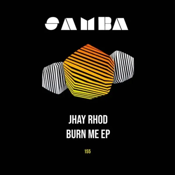 JHAY RHOD - Burn Me EP on SAMBA (Download) / Tech House